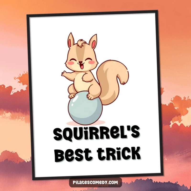 Funny squirrel poster of a giggling character balancing on a ball, bringing cheerful and playful energy to any wall space.